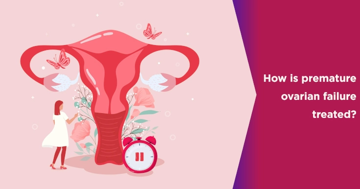  How to Treat Premature Ovarian Failure?