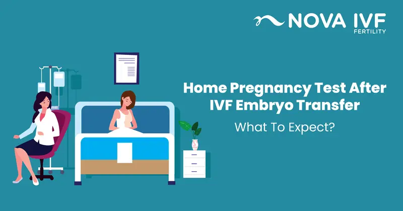 When to Take a Home Pregnancy Test After IVF Embryo Transfer ?